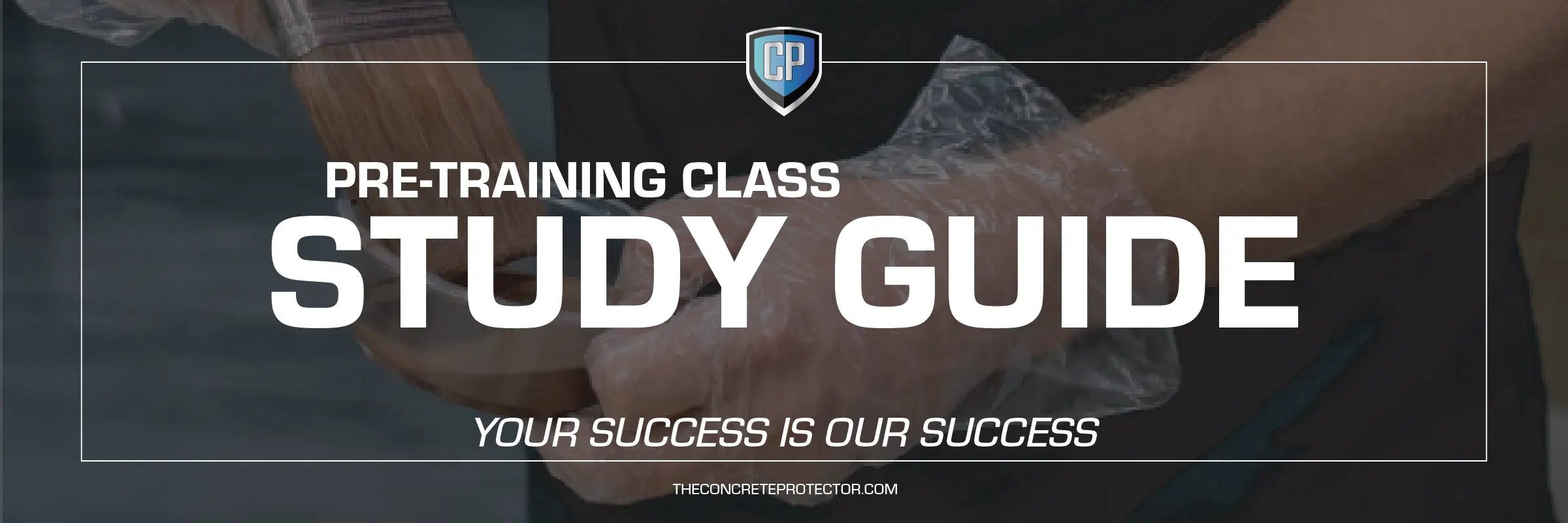 The Concrete Protector &mdash; Pre-Training Class Study Guide